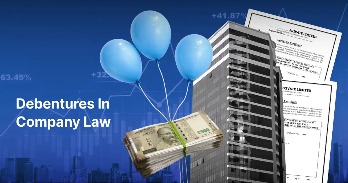 Debentures in Company Law: Section 71 of Companies Act 2013 Debentures in Company Law: Section 71 of Companies Act 2013