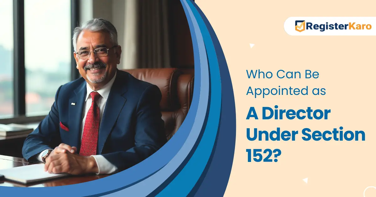 Who Can Be Appointed as a Director Under Section 152?