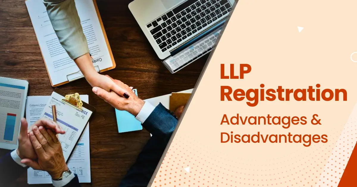 Advantages & Disadvantages of LLP Registration in India – Benefits Explained
