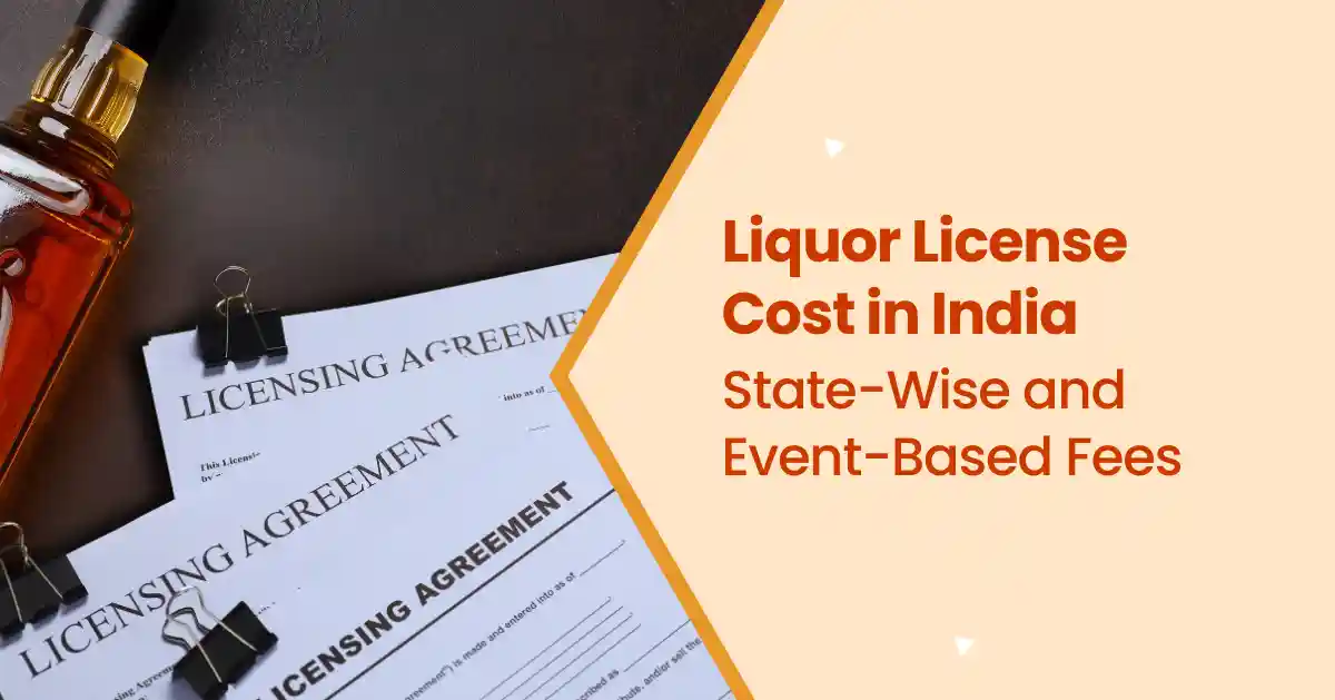 Liquor License Cost in India: State-Wise and Event-Based Fees