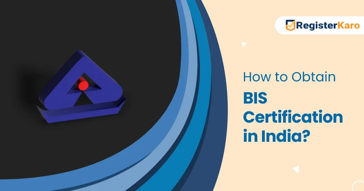 How to Obtain BIS Certification in India?