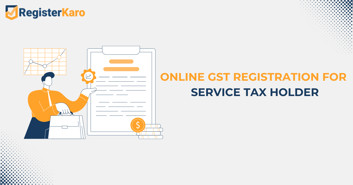 ONLINE GST REGISTRATION FOR SERVICE TAX HOLDER