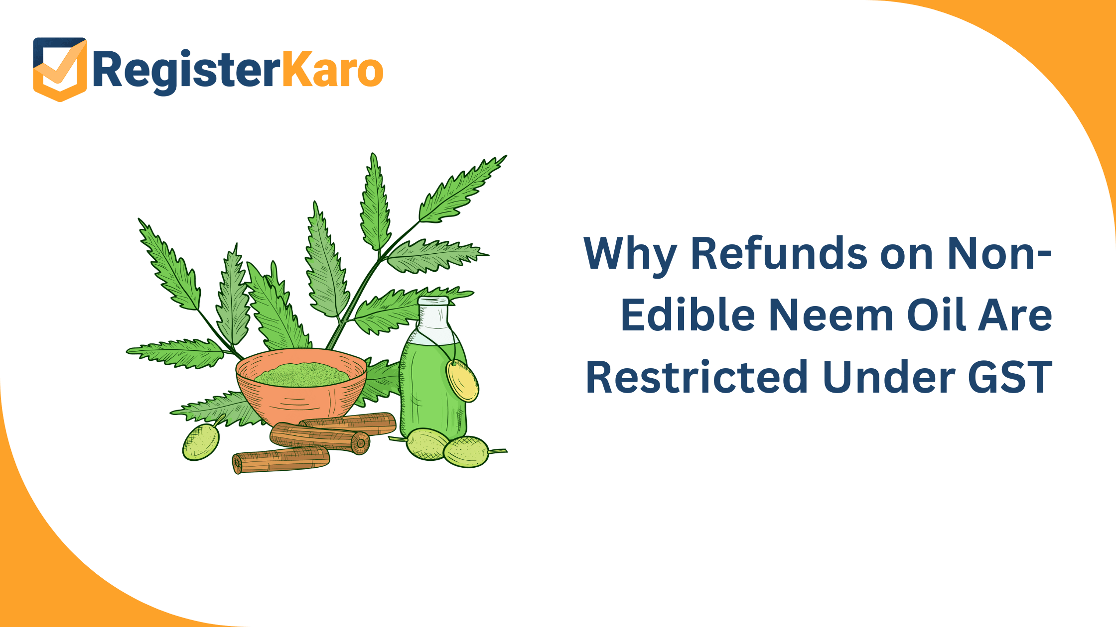 Why Refunds on Non-Edible Neem Oil Are Restricted Under GST