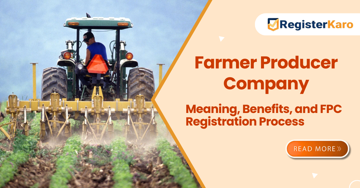 Farmer Producer Company: Meaning, Benefits, and FPC Registration Process