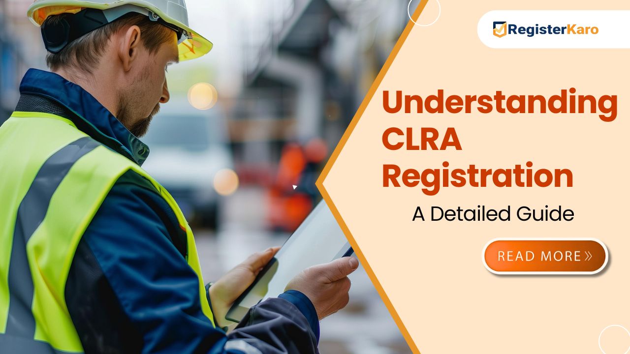 A Detailed Guide On Understanding CLRA Registration and Compliance