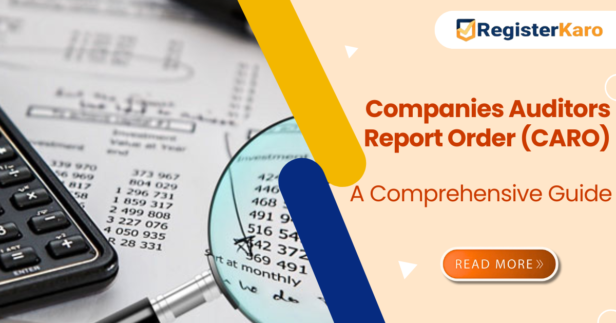 A Deep Dive into the Companies Auditor’s Report Order (CARO): A Legacy of Transparency, Accountability, and Corporate Integrity