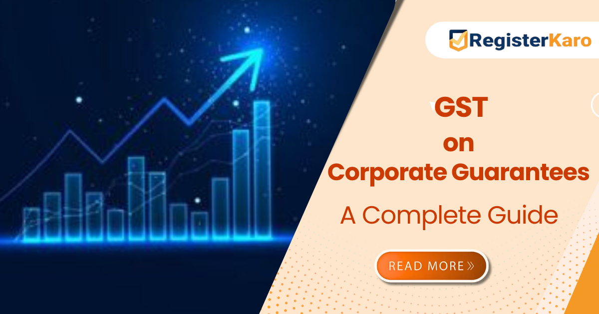 GST on Corporate Guarantees Explained