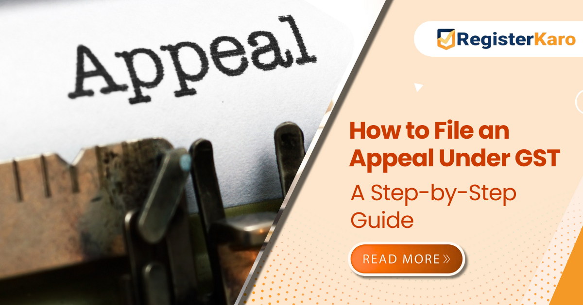 How to File an Appeal Under GST: A Step-by-Step Guide