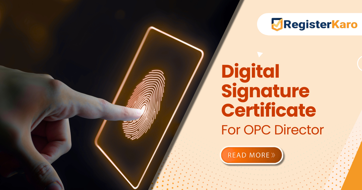 How to Obtain Digital Signature Certificate (DSC) and DIN for Your One Person Company Director: A Complete Guide