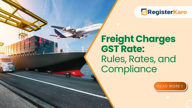 Freight Charges GST Rate: Rules, Rates & Compliance