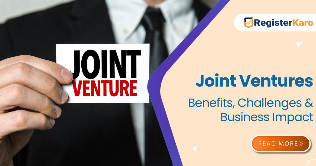Joint Ventures: Benefits, Challenges and Business Impact