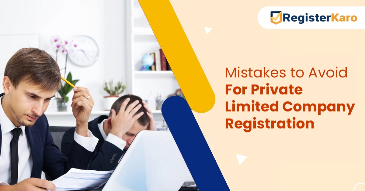 What are the Common Mistakes to Avoid During Private Limited Company Registration?