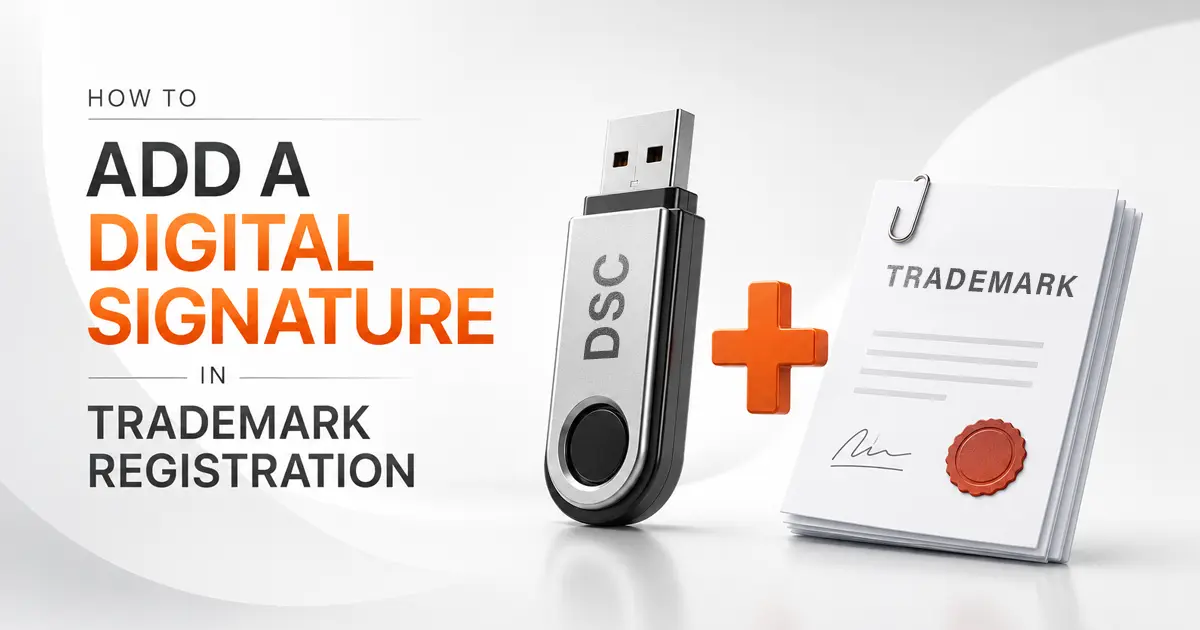 How to Add a DSC in Trademark Registration: IP India Guide How to Add a DSC in Trademark Registration: IP India Guide