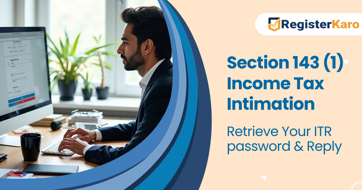 Decoding Section 143 (1) Income Tax Intimation: Retrieve Your ITR Password and Reply