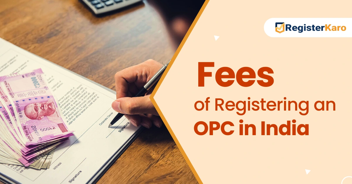 OPC Registration Fees in India 2026: Govt Charges & Total Cost OPC Registration Fees in India 2026: Govt Charges & Total Cost