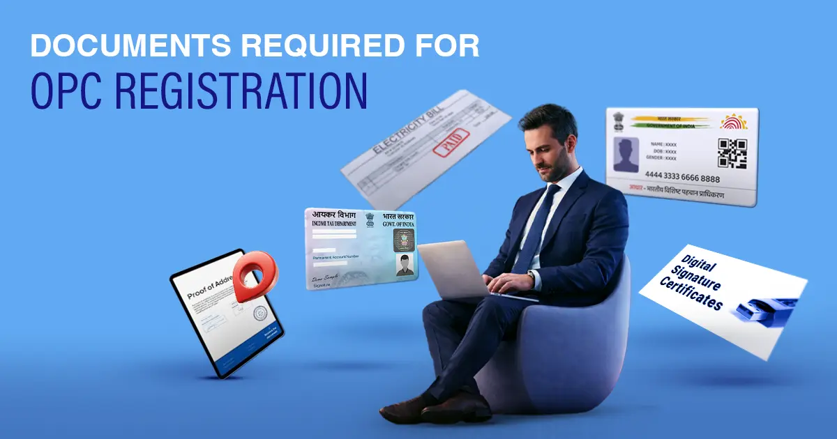 What are the Documents Required for OPC Registration in India? 