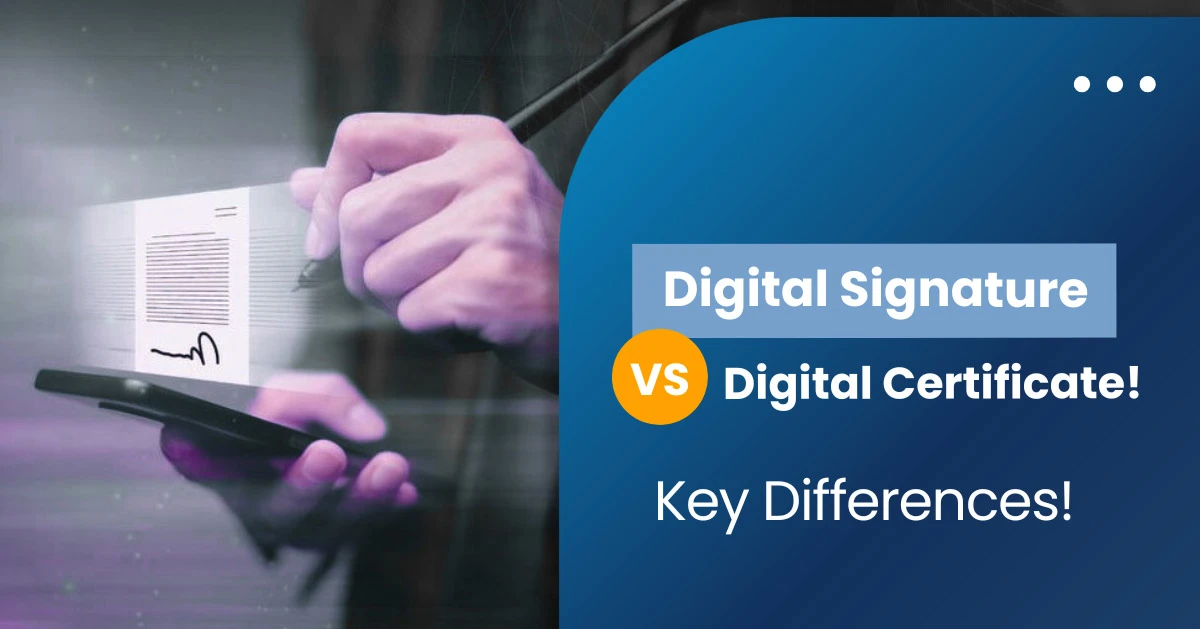 What is the Difference Between Digital Signature and Digital Certificate​?