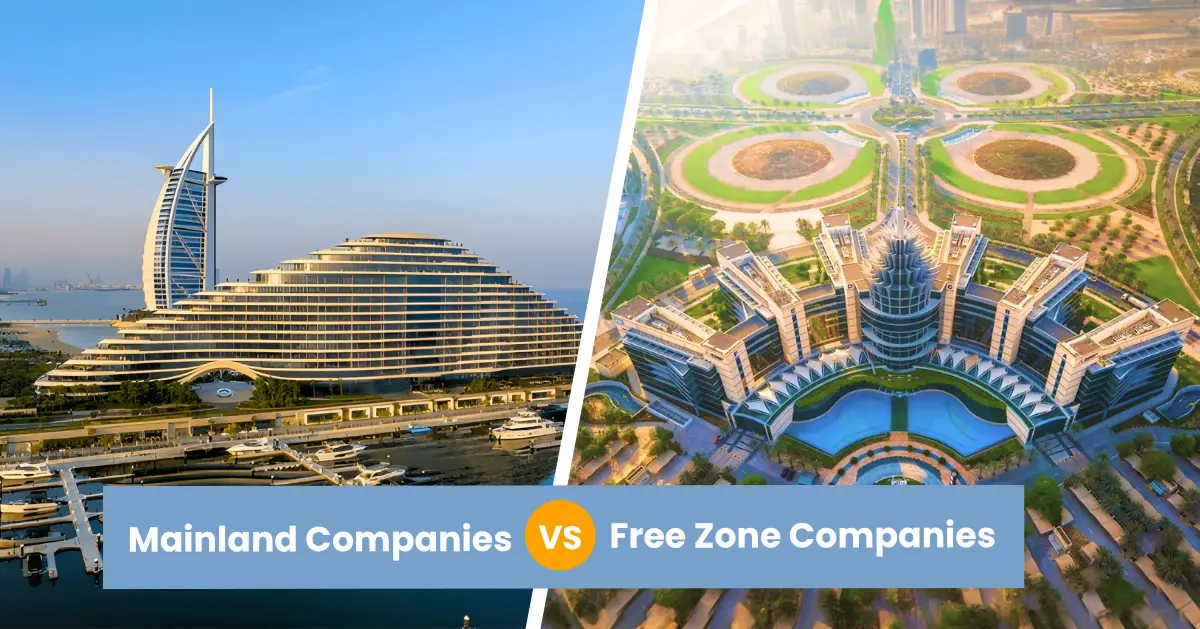 Difference Between Mainland and Free Zone Companies in the UAE Difference Between Mainland and Free Zone Companies in the UAE