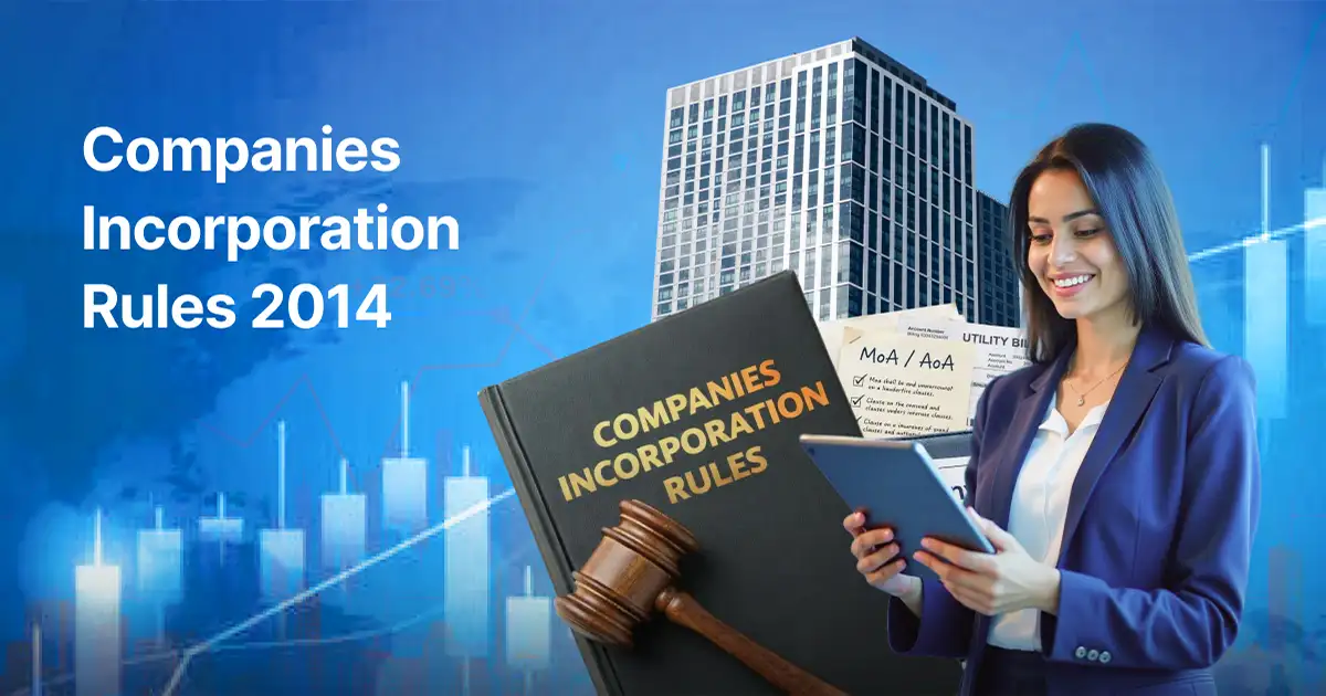 Companies Incorporation Rules 2014: Latest MCA Amendments Companies Incorporation Rules 2014: Latest MCA Amendments