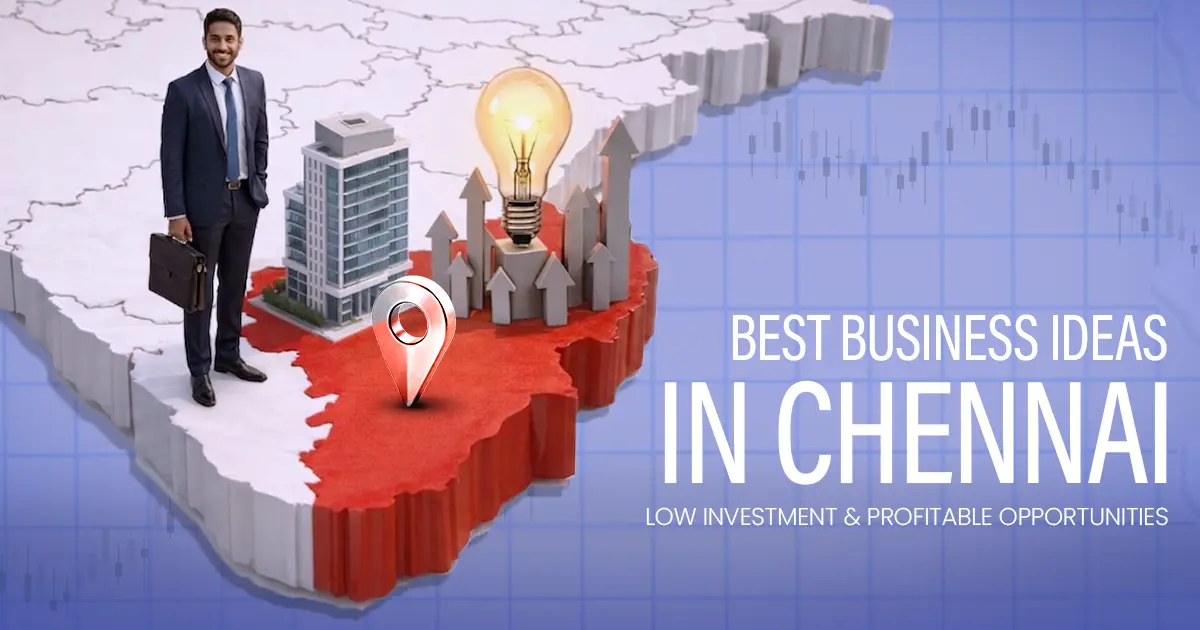 Best Business Ideas in Chennai: Low Investment & High Profit