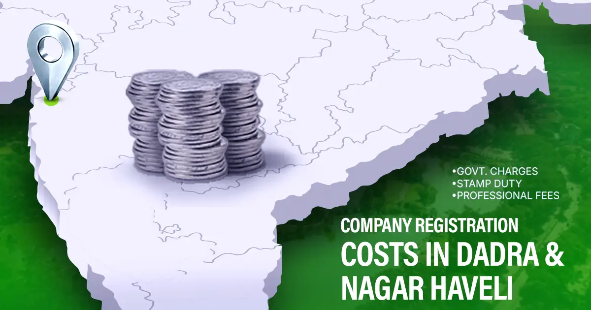 Company Registration Fees in Dadra and Nagar Haveli: Stamp Duty & Govt Charges