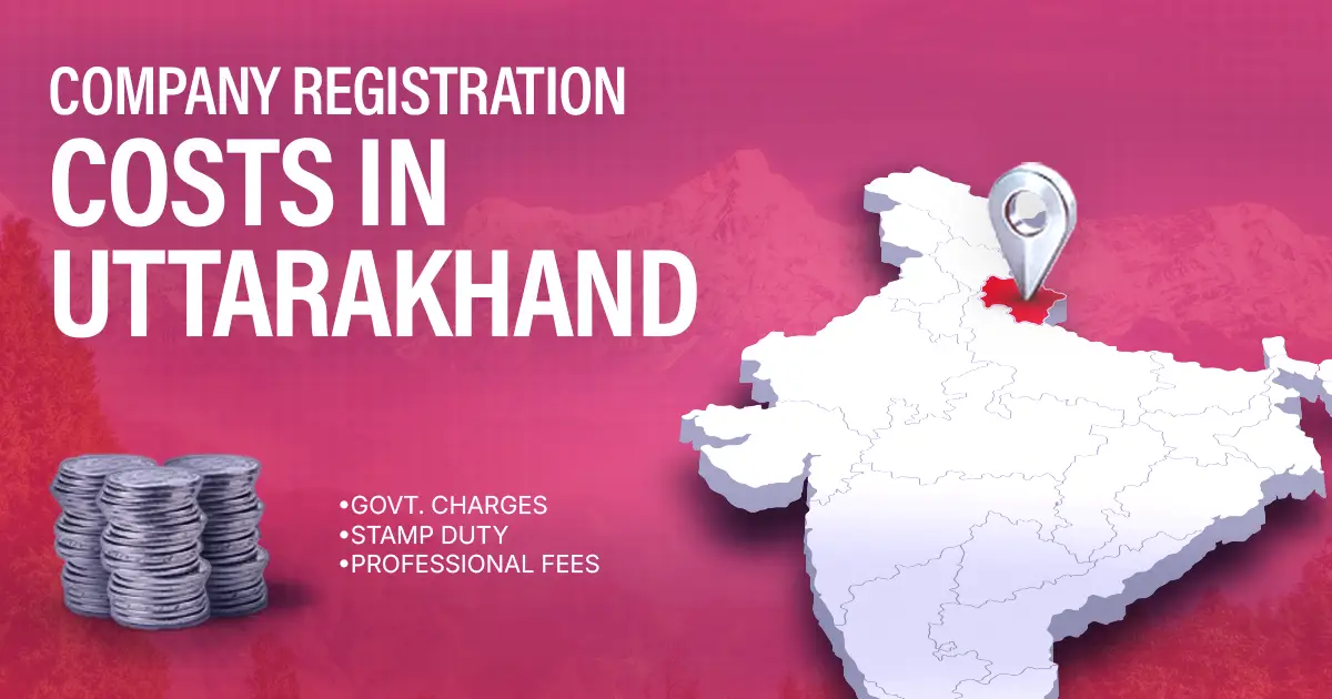 Company Registration Fees in Uttarakhand: Stamp Duty & Govt Charges