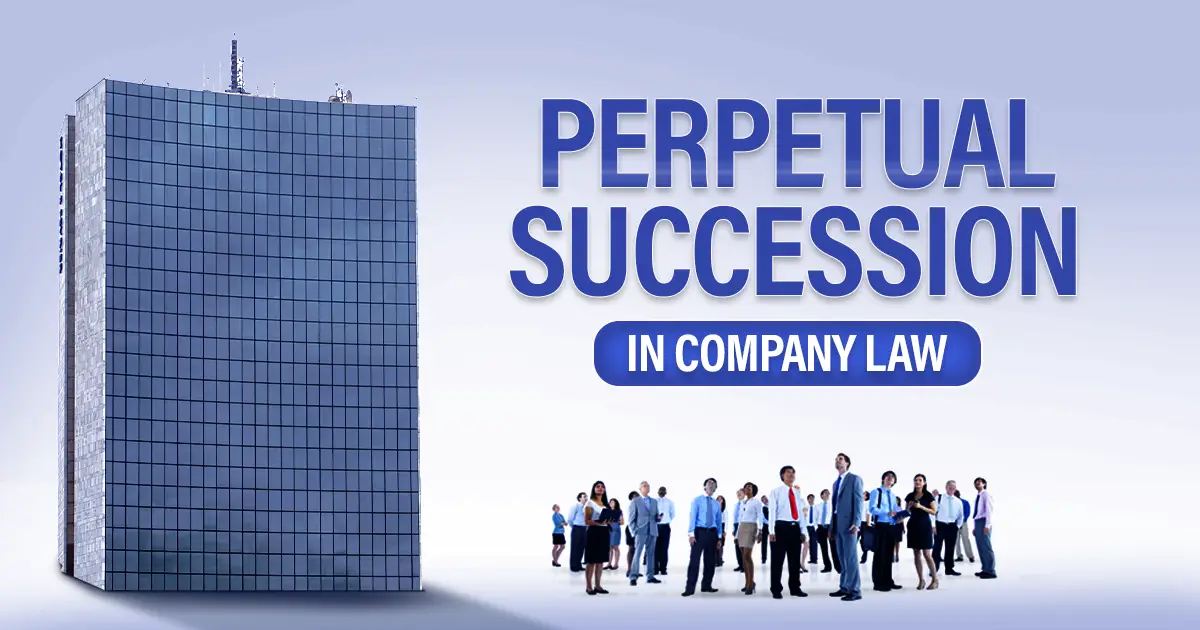 What is Perpetual Succession in Company Law? Features & Examples
