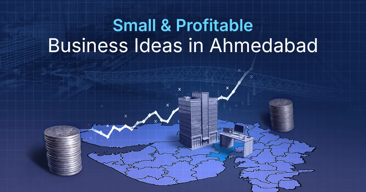 Best Business Ideas in Ahmedabad for 2026: Small & Profitable
