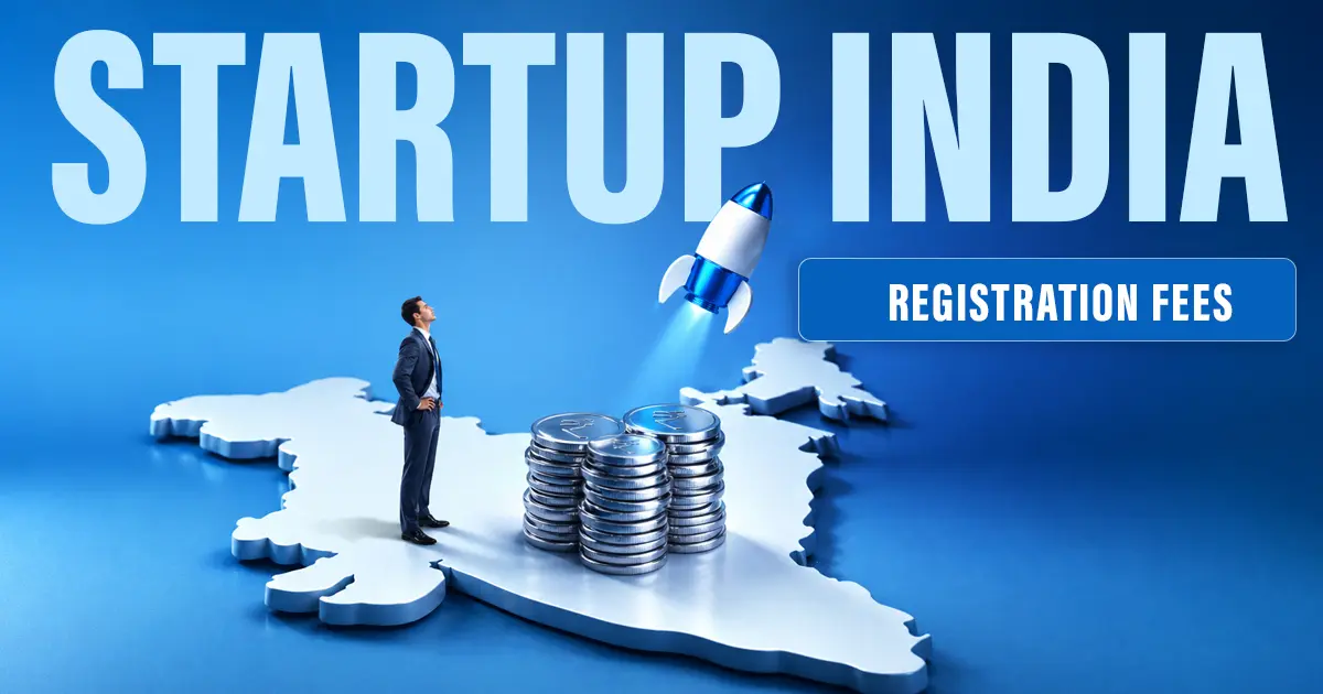 Startup India Registration Fees in 2026: Complete Cost & Charges Breakdown