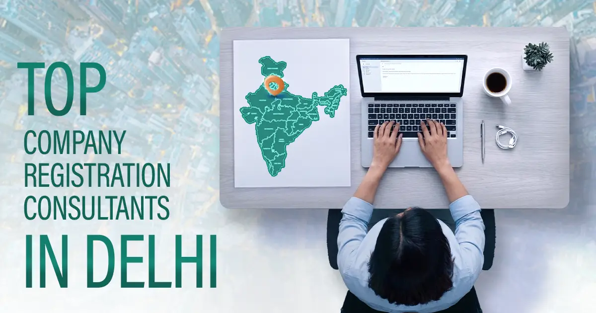 Top Company Registration Consultants in Delhi: 2026 Guide