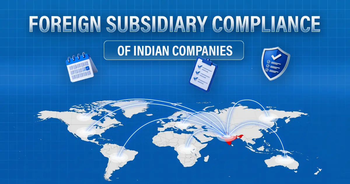 Foreign Subsidiary of Indian Company Compliance 2026: FEMA, RBI, ODI Guide Foreign Subsidiary of Indian Company Compliance 2026: FEMA, RBI, ODI Guide