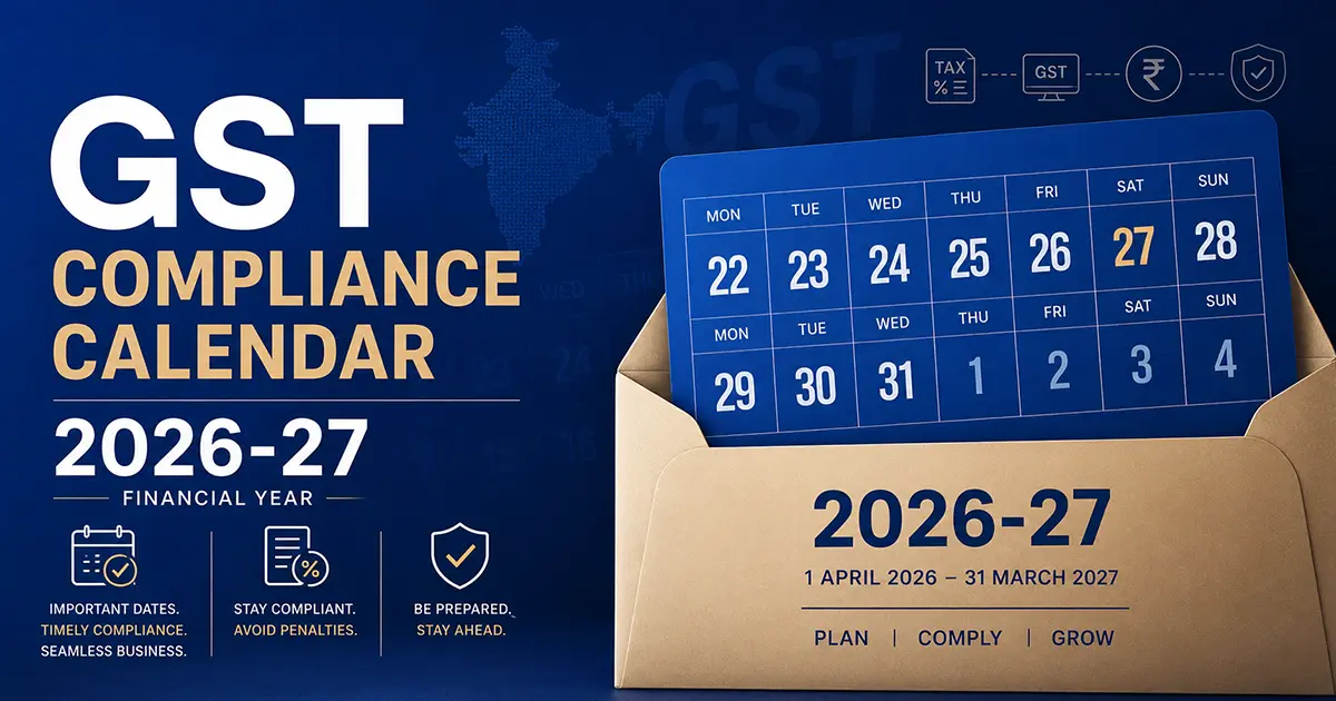GST Compliance Calendar 2026-27: GST Return Due Dates, Forms & Deadlines