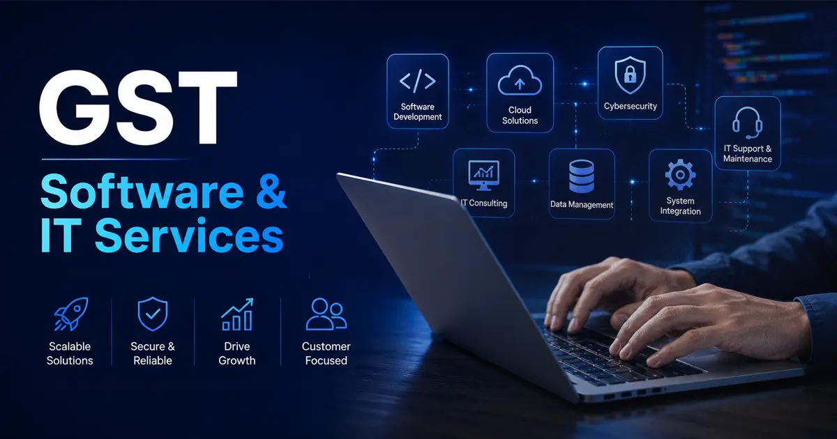 GST for Software & IT Services in India 2026: Rate, SAC Codes & Exports GST for Software & IT Services in India 2026: Rate, SAC Codes & Exports