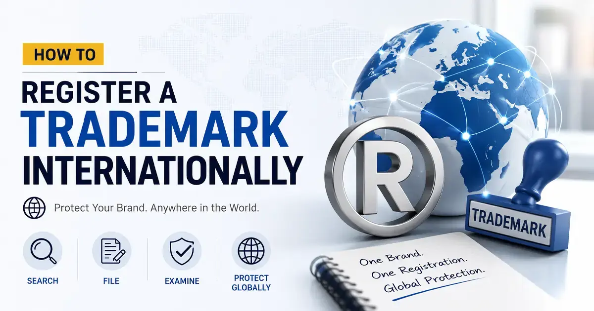 How to Register a Trademark Internationally: 2026 Guide How to Register a Trademark Internationally: 2026 Guide