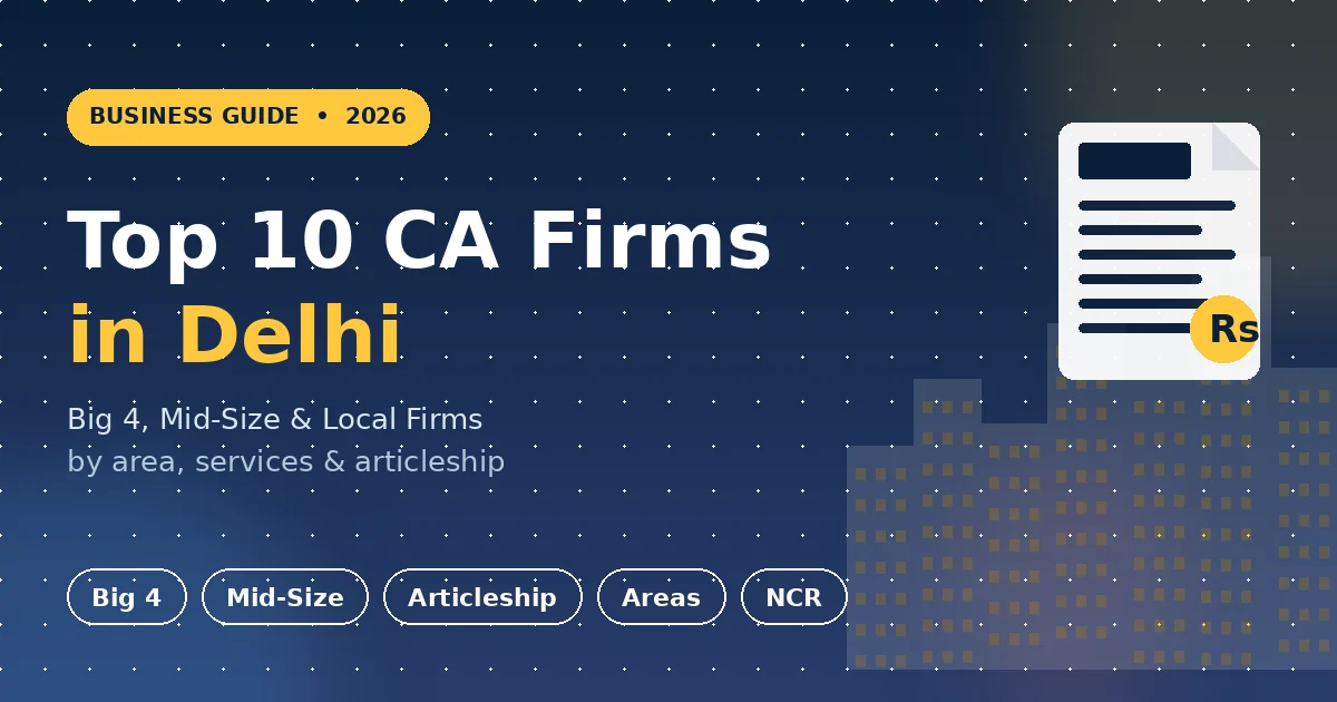 Top 10 CA Firms in Delhi: A 2026 Guide to Big 4, Mid-Size & Local Firms